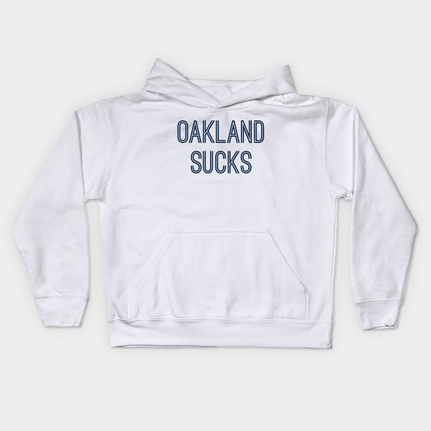 Oakland Sucks (Navy Text) Kids Hoodie by caknuck